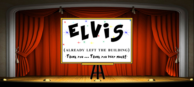 When Elvis Leaves The Building ...